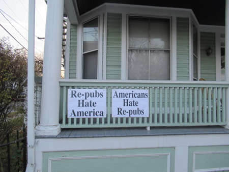 Sign on house: Re-pubs Hate America ; Americans Hate Re-pubs